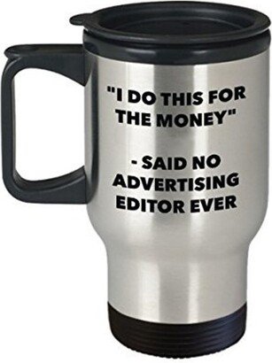 I Do This For The Money - Said No Advertising Editor Travel Mug Funny Insulated Tumbler Birthday Christmas Gifts Idea