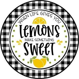 When Life Gives You Lemons Sign - Round Spring Summer Lemon For Wreaths Wreath Supplies
