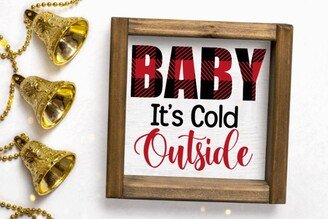 Buffalo Plaid Baby Its Cold Outside, Square Wood Framed Farmhouse Sign, Christmas Decor