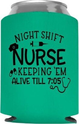 Night Shift Nurse Keeping Em Alive Till 705 Funny Can Cooler - Gift Beer Huggie Stocking Stuffer