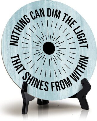 Nothing Can Dim The Light That Shines From Within Blue Wood Color Circle Table Sign | 5 X 5