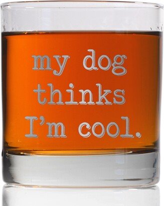 My Dog Thinks I'm Cool Funny & Sarcastic Owner Joke Gift With Cute Paws Whiskey Glass