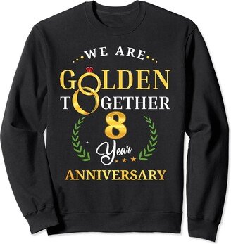 We Are Golden Together Wedding Anniversary We Are Golden Together 8 Year Wedding Anniversary Sweatshirt