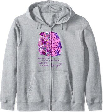 You May Not Remember But I Will Never Forget Alzheimer Brain Zip Hoodie