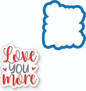 Valentines Cookie Cutter | Love You More Plaque Day Cutters Frostedco