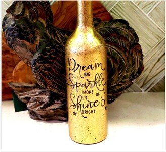 Dream Big, Sparkle More, Shine Bright Up-Cycled Wine Bottle Gold Leaf Luminary | Inspirational Gift House Warming Graduation