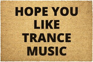 Trance Music Doormat Outdoor Rug Door Hope You Like Coir Mat Decor Housewarming Home Summer Winter Christmas House Gift