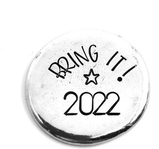 Bring It 2022 Pewter Pocket Coin, Hand Stamped Worry Token, New Year Inspirational Gift, Tokens, Recovery Encouragement Gift