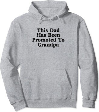 This Dad Has Been Promoted To Grandpa Funny Father's Day Pullover Hoodie