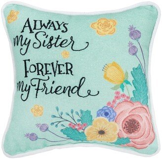 8 x 8 Always My Sister Printed and Embroidered Throw Pillow