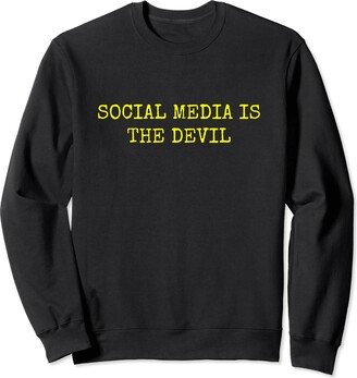 Haha That’s Funny Designs SOCIAL MEDIA IS THE DEVIL Sweatshirt