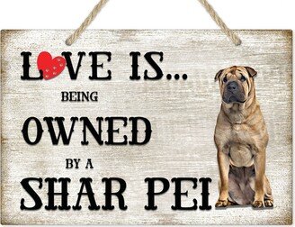 Love Is Being Owned By A Shar Pei Dog Breed Themed Sign, Gift, Pet Lover