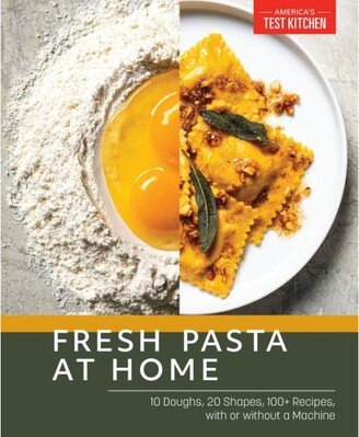 Barnes & Noble Fresh Pasta at Home- 10 Dough's, 20 Shapes, 100+ Recipes, With or Without a Machine by America's Test Kitchen