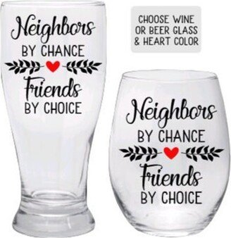 Christmas Gift For Neighbors, Neighbors Gift, Neighbor, Moving By Chance Friends Choice Wine Glass