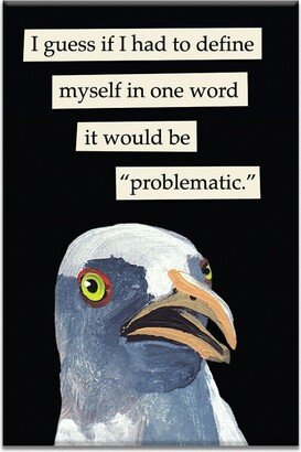Problematic Magnet - Bird Humor Gift Stocking Stuffer Mincing Mockingbird