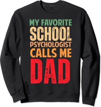 Funny School Psychology Sarcasm Graphic & More Favorite School Psychologist Calls Me Dad Funny Graphic Sweatshirt