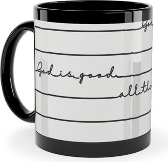 Mugs: God Is Good All The Time - Neutral Ceramic Mug, Black, 11Oz, White