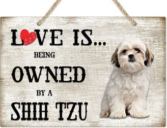 Love Is Being Owned By A Shih Tzu Dog Breed Themed Sign, Inu Gift, Pet Lover