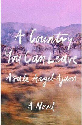 Barnes & Noble A Country You Can Leave- A Novel by Asale Angel-Ajani