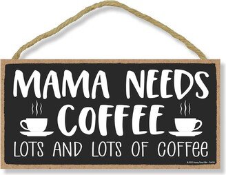 Honey Dew Gifts, Mama Needs Coffee Lots & Of Coffee, 10 Inch By 5 Inch, Made in Usa, Funny Wood Signs, Humorous Funny
