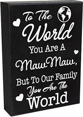 Mawmaw Gift, To The World You Are A Mawmaw Wooden Sign, Gifts For Mawmaw, Mothers Day Maw Sign