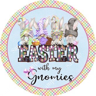 Easter With My Gnomies Sign - Round For Wreaths Wreath