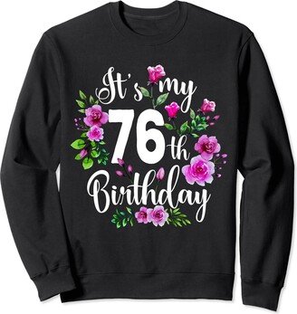 OMG Its My Birthday Happy Birthday Shirts Its My 76th Birthday Shirt Pink Rose Flower 76 Year Old Sweatshirt