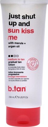 B.Tan Just Shut Up and Sun kiss Me Gradual Tan Lotion by B. Tan for Unisex - 8 oz Bronzer