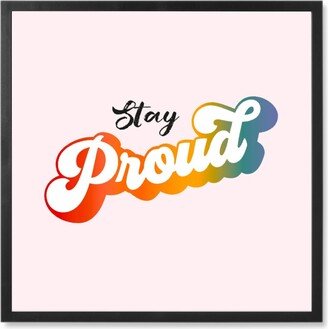 Photo Tiles: Stay Proud Rainbow - Pink Photo Tile, Black, Framed, 8X8, Pink