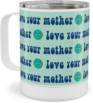 Travel Mugs: Love Your Mother - Earth Day - Mint Stainless Steel Mug, 10Oz, Blue