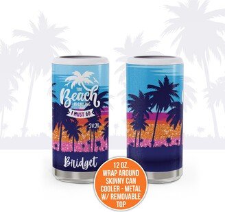 Vacation Drinkware | Beach Is Calling Stainless Steel Skinny Can Cooler I Must Go Personalized Metal Removable Top