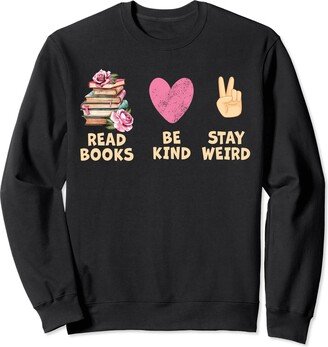 Funny Reading Merch for Librarians and Book Lover Read Books Be Kind Stay Weird Teacher Reading Sweatshirt