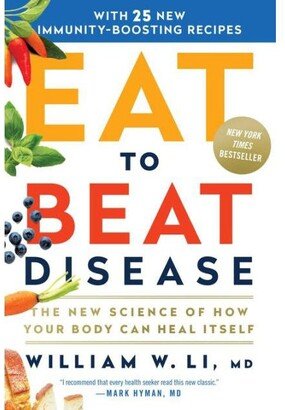 Barnes & Noble Eat to Beat Disease: The New Science of How Your Body Can Heal Itself by William W Li Md