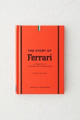 The Story Of Ferrari: A Tribute To Automotive Excellence By Stuart Codling