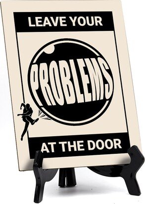 Leave Your Problems At The Door, Table Sign With Acrylic Stand |