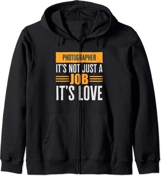 Job Love Journey Passion Professionals Photographer Is Not Just A Job Its Love Passion Over Zip Hoodie