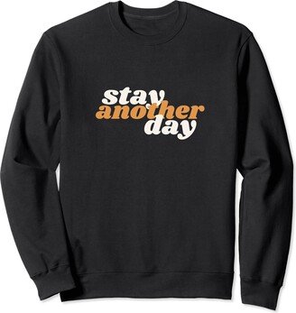 Stay Another Day Co. Stay Another Day Sweatshirt