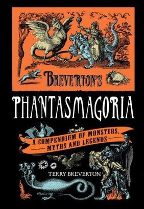 Barnes & Noble Breverton's Phantasmagoria: A Compendium Of Monsters, Myths And Legends by Terry Breverton