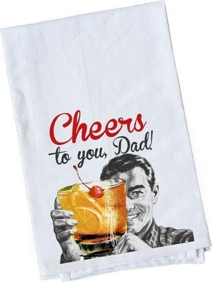 Cheers To You Dad | Flour Sack Towel Fun Gifts Under 10