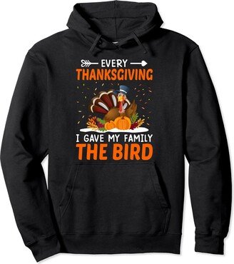 Funny Thanksgiving For Women Men Kids Every Thanksgiving I Gave My Family The Bird Pullover Hoodie