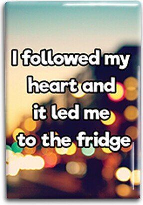 Followed My Heart Fridge Magnet Decorative Magnet - Funny Refrigerator Inches