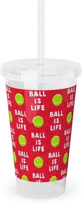 Travel Mugs: Ball Is Life - Tennis Ball - Red Acrylic Tumbler With Straw, 16Oz, Red