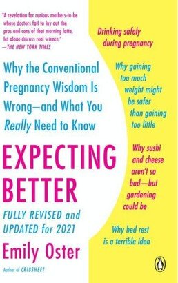 Barnes & Noble Expecting Better- Why the Conventional Pregnancy Wisdom Is Wrong-and What You Really Need to Know by Emily Oster