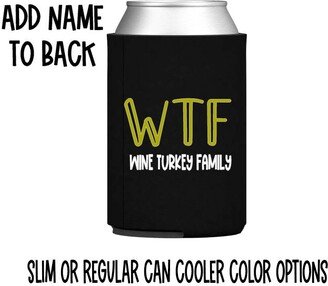 Wtf Wine Turkey Family Can Cooler - Thanksgiving Party Family Get Togethers Friendsgiving Slim Skinny