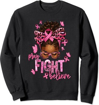 Pray Believe Fight Black Woman Pink Breast Cancer Afro messy bun pray fight believe breast cancer Awareness Sweatshirt