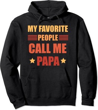 Funny Fathers Gift Ideas Funny Father Quote My favorite People Call Me Papa Cool Pullover Hoodie