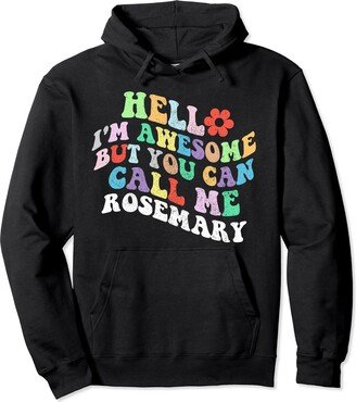 Personalized Name Mother's Day outfit For Women Retro Groovy Hello I'm Awesome But You Can Call Me Rosemary Pullover Hoodie