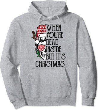 Funny Womens Skeletons Christmas Gifts Womens Skeletons When You're Dead Inside But It's Christmas Pullover Hoodie