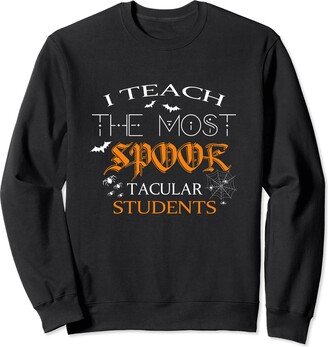 I Teach The Most Spooktacular Students Apparel I Teach The Most Spooktacular Students - Teacher Halloween Sweatshirt