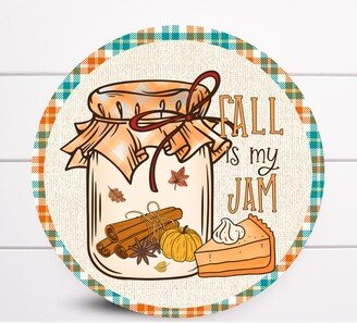 Wreath Sign, Fall Is My Jam Autumn Round Metal Sugar Pepper Designs, Sign For